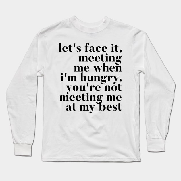 Let's face it meeting me when I'm hungry, you're not meeting me at my best - RHONY Ramona Quote Long Sleeve T-Shirt by mivpiv